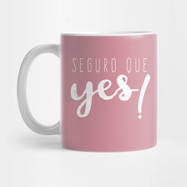 Seguro que Yes - Seguro que si - Spanglish by verde